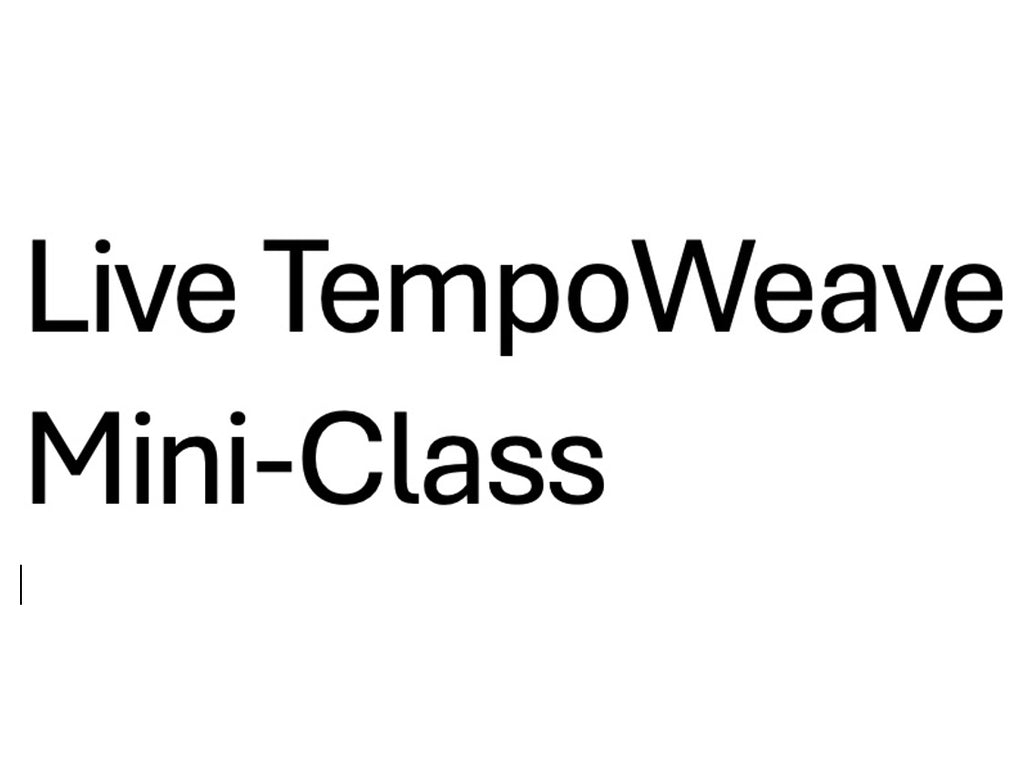 Two New Mini-Classes for TempoWeave Subscribers - April 25 and April 27