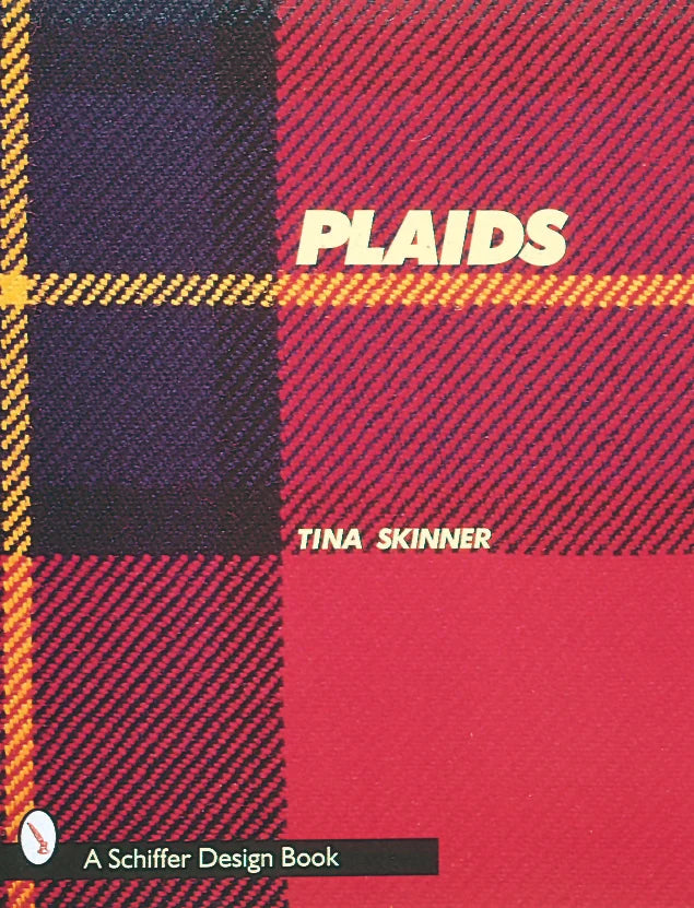 Plaids : A Visual Survey of Pattern Variations by Tina Skinner