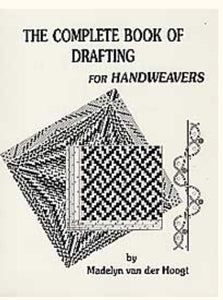 The Complete Book of Drafting for Handweavers by Madelyn van der Hoogt