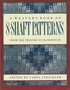 Weaver's Book of 8-Shaft Patterns - Strickler