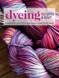 Dyeing to Spin and Knit - Book